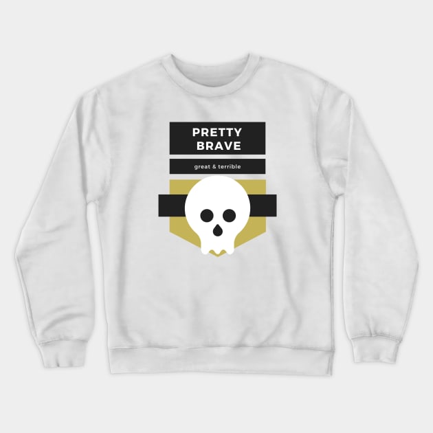 PRETTY BRAVE (Light) Crewneck Sweatshirt by A. R. OLIVIERI
